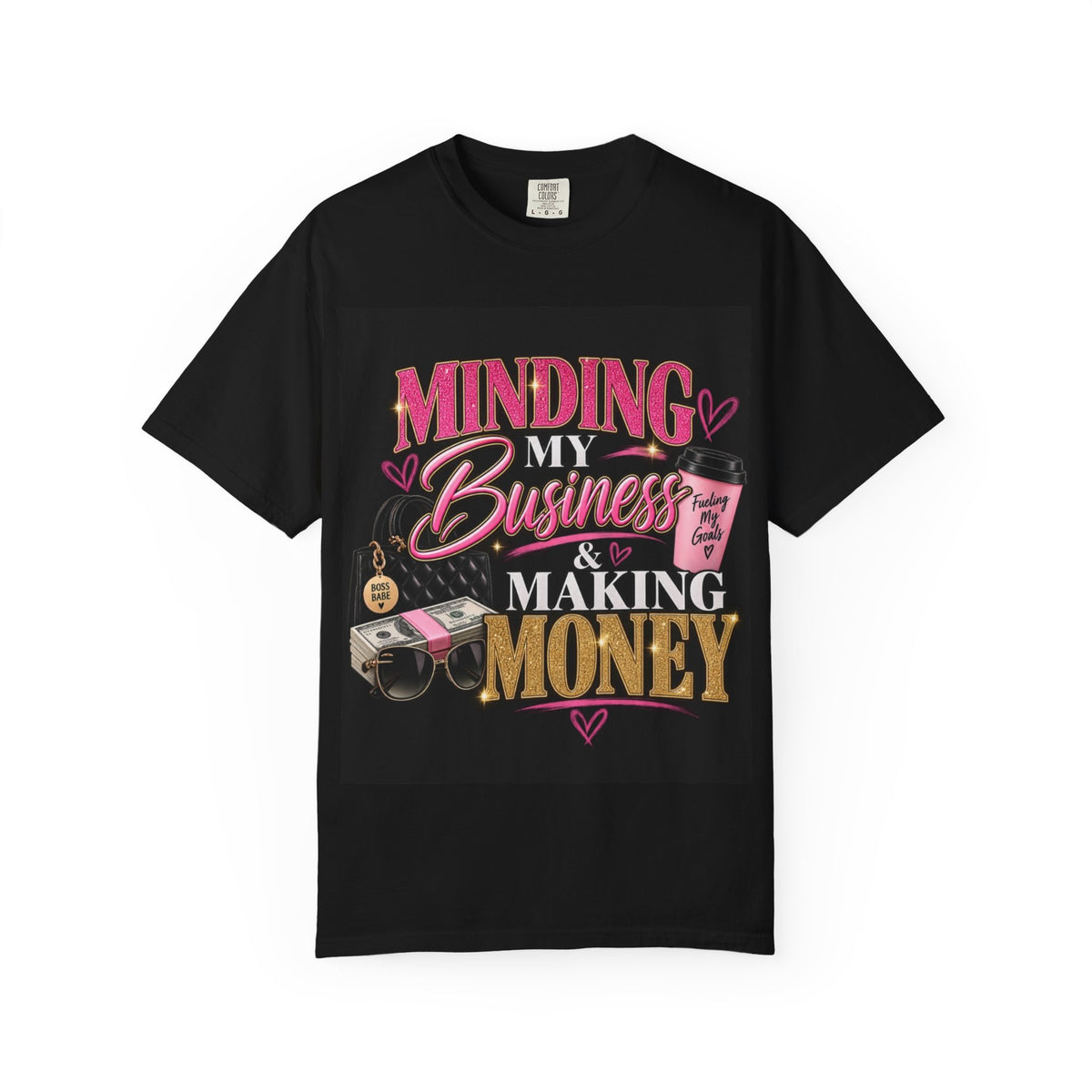 Minding My Business & Making Money-Graphic T-shirt